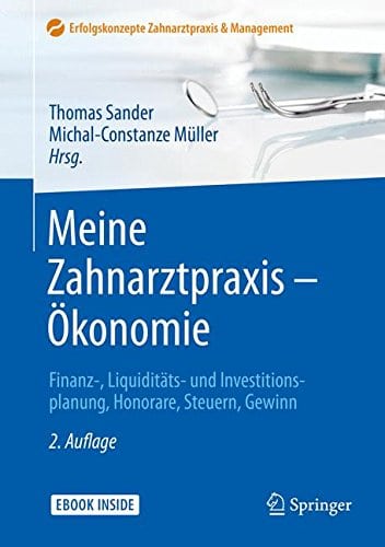 Buch: "Meine Zahnarztpraxis – Ökonomie: Finanz-, Liquiditäts- und Investitionsplanung, Honorare, Steuern, Gewinn (Erfolgskonzepte Zahnarztpraxis & Management)" (Amazon)