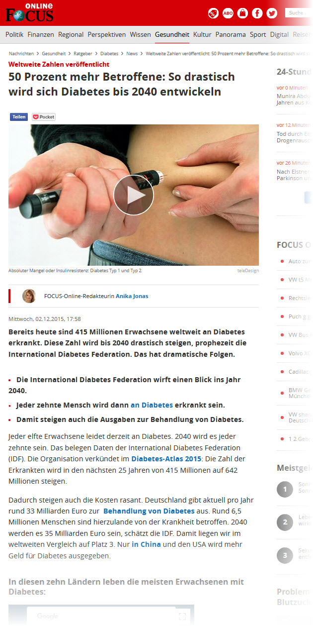 Weitere Infos zum Thema liefert auch ein FOCUS Online Artikel unter https://www.focus.de/gesundheit/ratgeber/diabetes/news/diabetes-atlas-2015-so-drastisch-wird-sich-diabetes-in-den-naechsten-jahren-entwickeln_id_5127045.html