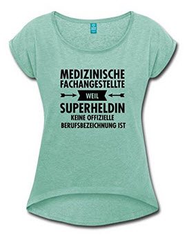T-Shirt für Arzthelferinnen - mit einem Augenzwinkern ;-) - erhältlich via Amazon/Spreadshirt